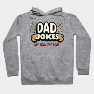 Dad Jokes Are How Eye Roll Hoodie